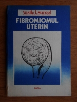 Vasile I. Surcel - Fibromiomul uterin