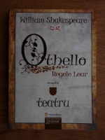 William Shakespeare - Othello. Regele Lear