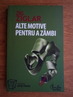 Anticariat: Zig Ziglar - Alte motive pentru a zambi