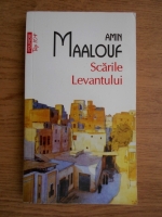 Anticariat: Amin Maalouf - Scarile Levantului (Top 10+)