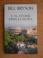 Bill Bryson - Calatorii prin Europa