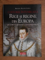 Anticariat: Brenda Ralph Lewis - O istorie intunecata. Regi si regine din Europa. De la tiranii medievali la monarhii nebuni