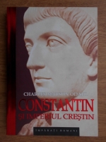 Charles Matson Odahl - Constantin si Imperiul crestin