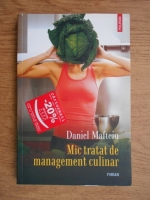 Anticariat: Daniel Mafteiu - Mic tratat de management culinar