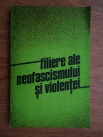 Anticariat: Elena Muresan - Filiere ale neofascismului si violentei