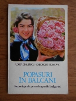 Florea Ceausescu - Popasuri in Balcani. Reportaje de pe meleagurile Bulgariei