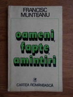 Anticariat: Francisc Munteanu - Oameni, fapte, amintiri (volumul 2)