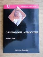 Gabriel Albu - O psihologie a educatiei