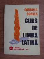 Gabriela Cornea - Curs de limba latina