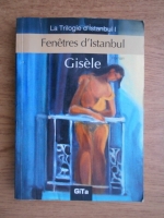 Gisele - Fenetres d'Istanbul (volumul 1, La Trilogie d'Istanbul)
