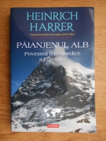 Heinrich Harrer - Paianjenul alb. Povestea fetei nordice a Eigerului