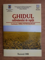 Horia Victor Halmajan - Ghidul cultivatorului de rapita