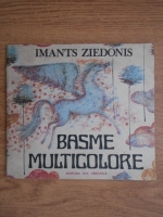 Imants Ziedonis - Basme multicolore