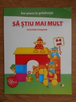 Imi place la gradinita. Sa stiu mai mult. Activitati integrate pentru 5-6 ani