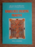Jean Danielou - Simbolurile crestine primitive