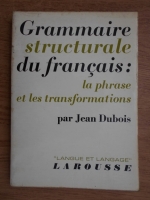 Jean Dubois - Grammaire structurale du francais: la phrase et les transformations