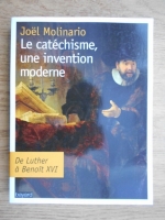 Joel Molinario - La catechisme, une invention moderne