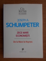 Joseph A. Schumpeter - Zece mari economisti