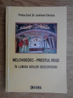 Justinian Carstoiu - Melchisedec, preotul rege in lumina noilor descoperiri