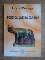 Anticariat: Liviu Franga - Poetica latina clasica