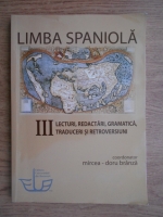 Mircea Doru Branza - Limba spaniola, vol 3. Lecturi, redactari, gramatica, traduceri si retroversiuni