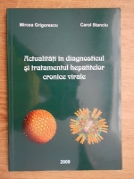 Mircea Grigorescu - Actualitati in diagnosticul si tratamentul hepatitelor cronice virale