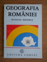 Octavian Mandrut - Geografia Romaniei
