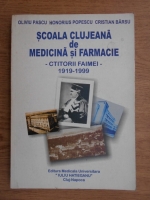 Oliviu Pascu - Scoala clujeana de medicina si farmacie. Ctitorii faimei, 1919-1999