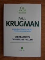 Anticariat: Paul Krugman - Opriti aceasta depresiune-acum!