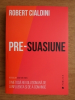 Robert B. Cialdini - Pre-suasiune