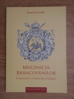 Sebastian Nazaru - Mucenicia Brancovenilor. O analiza a surselor istorice