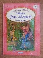 Shirley Barber - O vizita in Tara Zanelor. Poveste cu zane