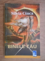 Anticariat: Silvia Cinca - Binele tau. Aventura magica a vietii, a viselor, a succesului