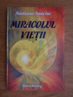 Svetlana Sauciuc - Miracolul vietii