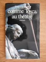 Thierry Laget - Comme Tosca au theatre