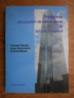 Thomas Paulay - Proiectarea structurilor de beton armat la actiuni seismice