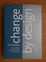 Anticariat: Tim Brown - Change by design