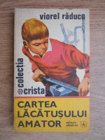 Anticariat: Viorel Raducu - Cartea lacatusului amator