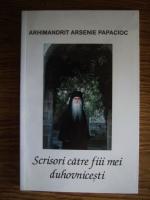 Arhimandrit Arsenie Papacioc - Scisori catre fiii mei duhovnicesti