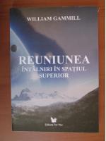 William Gammill - Reuniunea. Intalniri in spatiul superior