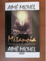Anticariat: Aime Michel - Metanoia. Fenomene fizice ale misticismului