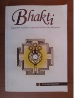 Anticariat: Bhakti. Yoga iubirii nesfarsite si aspiratiei frenetice catre Dumnezeu