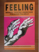 Doina-Elena si Aliodor Manolea - Feeling. Manual pentru vindecare folosind palmele