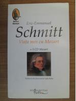 Eric Emmanuel Schmitt - Viata mea cu Mozart