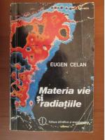 Anticariat: Eugen Celan - Materia vie si radiatiile