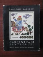 Anticariat: Francois Rabelais - Gargantua si Pantagruel