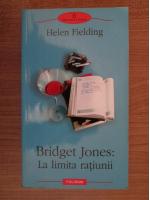 Helen Fielding - Bridget Jones: La limita ratiunii