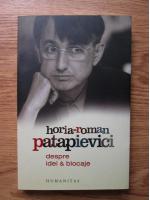 Horia Roman Patapievici - Despre idei si blocaje