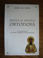 Anticariat: Ioan Gh. Savin - Mistica si ascetica Ortodoxa