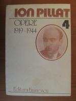Anticariat: Ion Pillat - Opere 1919-1944 (volumul 4)